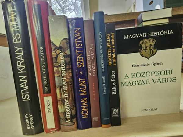 Györffy György - Zsukov - Hóman Bálint - Elek István - Lengyel László - Rákos Péter - Granasztói György: 8db történelmi kötet, KÖNYVMENTŐ AJÁNLAT: István király és műve + Emlékek / Gondolatok + A magyar nemzet története + Szent István +Bukás előtt, győzelem után +Illeszkedés vagy kiválás +Nemzeti jelleg –a miénk és a másoké +A középkori magyar város antikvár