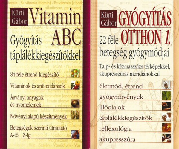 Kürti Gábor: Gyógyítás otthon 1. - 22 féle betegség gyógymódjai, Vitamin ABC - Gyógyítás táplálékkiegészítőkkel antikvár