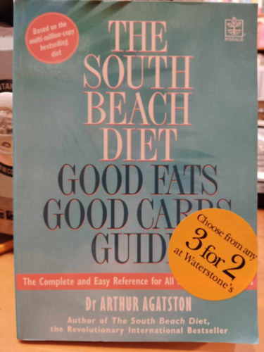 Dr Arthur Agatston: The South Beach Diet Good Fats/Good Carbs Guide antikvár