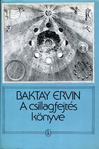 Baktay Ervin dr.: A csillagfejtés könyve (Az asztrológia elmélete és gyakorlata - Számos ábrával és táblázattal) antikvár