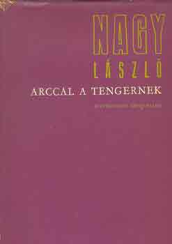 Nagy László: Arccal a tengernek antikvár