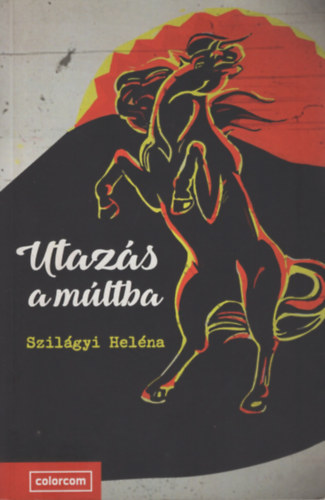 Szilágyi Heléna: Utazás ​a múltba - Dedikált antikvár