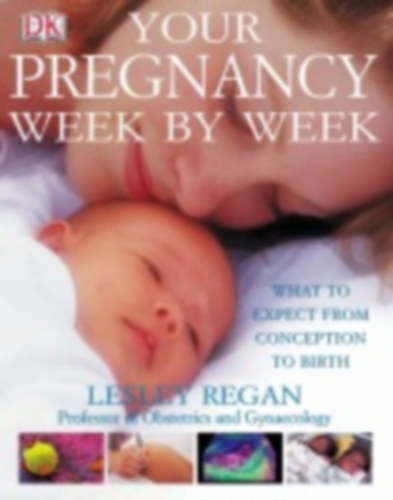 Regan, Lesley: Your Pregnancy Week by Week idegen