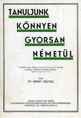 Dr. Erns Hackel: Tanuljunk könnyen gyorsan németül! - A német nyelv elsajátításának könnyű és gyors módszere mindenki számára antikvár