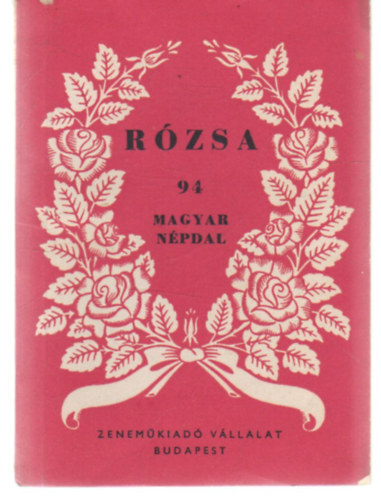 Zeneműkiadó Vállalat: Rózsa (94 magyar népdal) antikvár