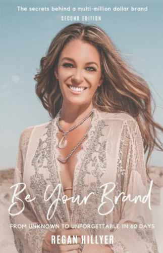 Regan Hillyer: Be Your Brand - From Unknown To Unforgettable In 60 Days antikvár