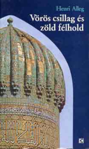 Henri Alleg: Vörös csillag és zöld félhold antikvár