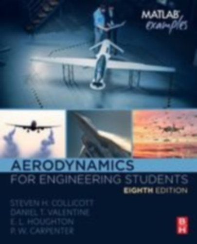 Houghton, E. L. - Valentine, Daniel T. - Collicott, Steven H. - Carpenter, P. W.: Aerodynamics for Engineering Students idegen