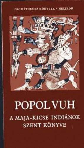 Helikon: Popol Vuh: A Maja-Kicse indiánok szent könyve antikvár