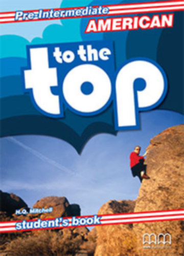 H. Q. Mitchell: American To The Top Pre-Intermediate Student's Book American Edition antikvár