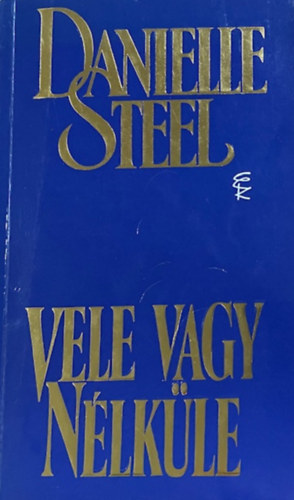 Danielle Steel: Vele vagy nélküle antikvár