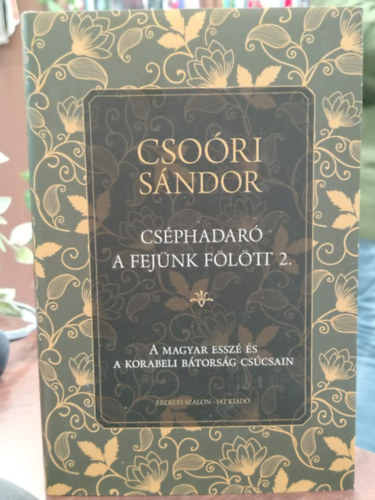 Csoóri Sándor: Cséphadaró ​a fejünk fölött 2. - A magyar esszé és a korabeli bátorság csúcsain antikvár