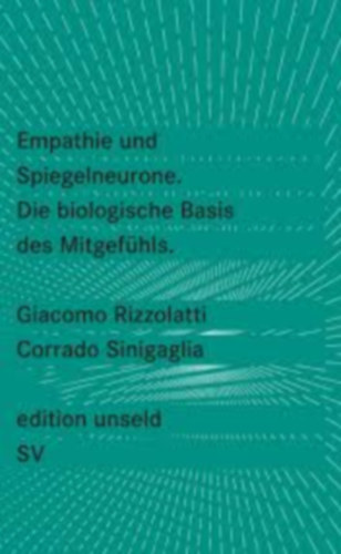 Giacomo Rizzolatti, Corrado Sinigaglia: Empathie und Spiegelneurone: die biologische Basis des Mitgefühls ("Empátia és tükörneuronok: Az együttérzés biológiai alapjai" német nyelven) antikvár