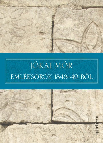 Emléksorok 1848-49-ből – Jókai Mór