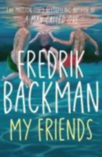Backman, Fredrik: My Friends idegen