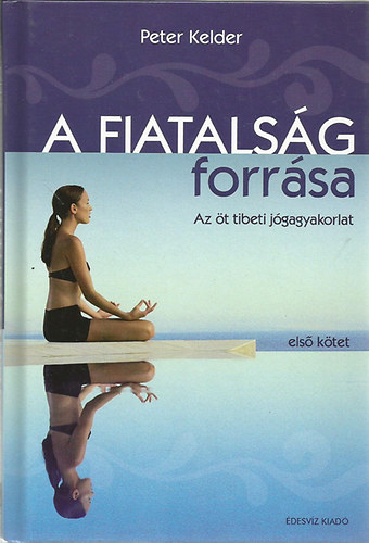 Peter Kelder: A fiatalság forrása- Az öt tibeti jógagyakorlat I. (CD nélkül) antikvár