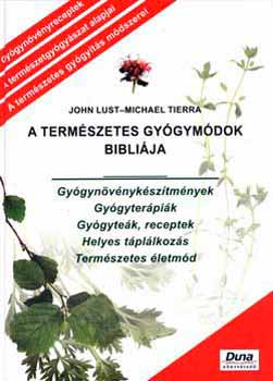 Michael Tierra, John Lust: A természetes gyógymódok bibliája antikvár