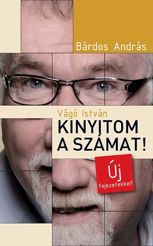 Bárdos András: Vágó István - Kinyitom a számat! - Új fejezetekkel antikvár