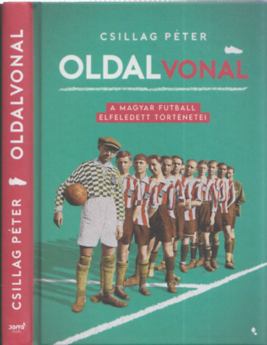 Csillag Péter: Oldalvonal (A magyar futball elfeledett történetei) antikvár