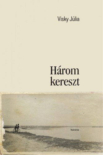 Visky Júlia: Három kereszt e-Könyv