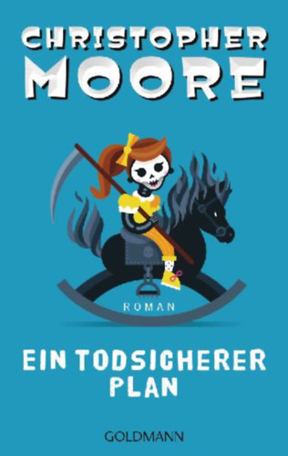 Moore, Christopher: Ein todsicherer Plan idegen