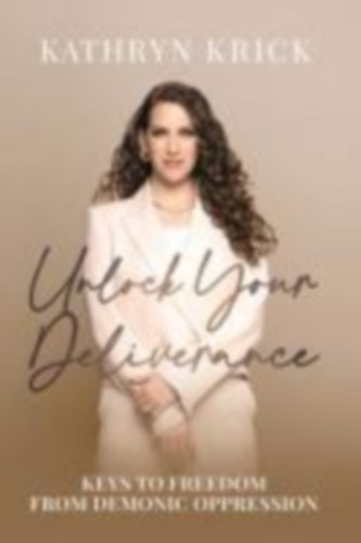Krick, Kathryn: Unlock Your Deliverance idegen