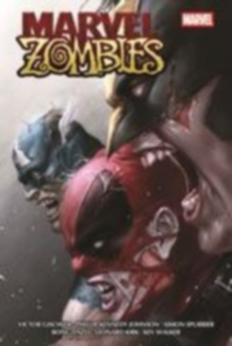 Johnson, Phillip Kennedy - Robinson, James - Baldeon, David - Pugh, Steve - U. A. - Kirk, Leonard - Gischler, Victor - Pierfderici, Mirco - Lente, Fred Van - Dazo, Bong - Walker, Kev - Mccann, Jim - Marraffino, Frank - Spurrier, Simon: Marvel Zombies Collection idegen