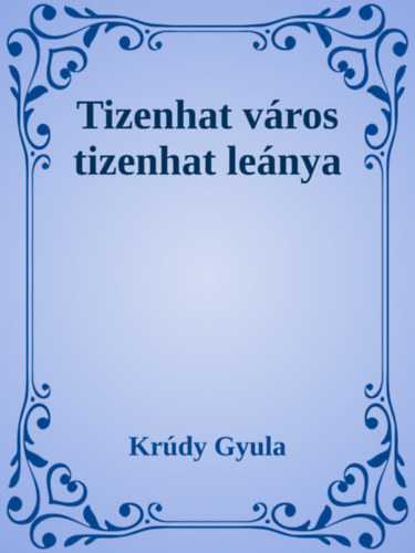 Krúdy Gyula: Tizenhat város tizenhat leánya e-Könyv