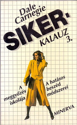 Dale Carnegie: Sikerkalauz 3. – A hatásos beszéd módszerei – A meggyőzés iskolája antikvár