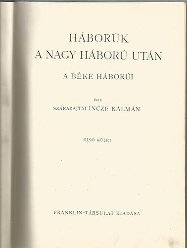 Szárazajtai Incze Kálmán: Háborúk a Nagy Háború után - A Béke háborúi - I. antikvár