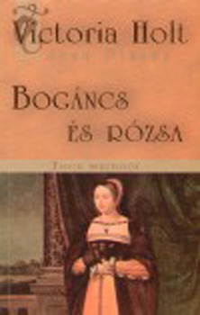 Victoria Holt: Bogáncs és Rózsa könyv