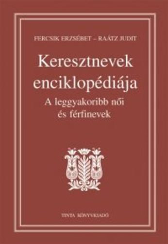Fercsik Erzsébet; Dr. Raátz Judit: Keresztnevek enciklopédiája könyv