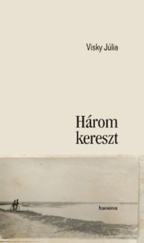 Visky Júlia: Három kereszt könyv
