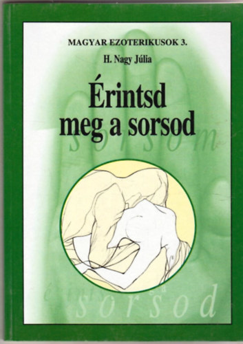 H. Nagy Júlia: Érintsd meg a sorsod (Magyar ezoterikusok 3.) antikvár