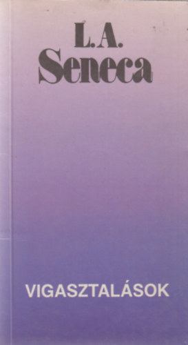 Lucius Annaeus Seneca: Vigasztalások antikvár