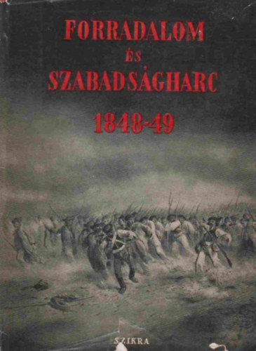 Mód Aladár, Ember Győző, Nemes Dezső, Andics Erzsébet, Hanák Péter, Waldapfel József, Kenyeres Júlia: Forradalom és szabadságharc 1848-49 antikvár