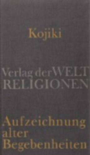 Kojiki - Aufzeichnung alter Begebenheiten idegen