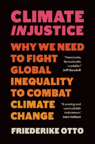 Otto, Friederike: Climate Injustice idegen