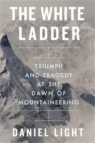 Light, Daniel: The White Ladder - Triumph and Tragedy at the Dawn of Mountaineering antikvár