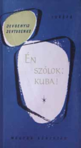 Jevgenyij Jevtusenko: Én szólok: Kuba! antikvár