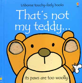 Fiona Watt; Rachel Wells: That's not my teddy... idegen