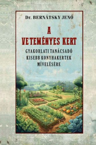 Dr. Bernátsky Jenő: A veteményes kert könyv