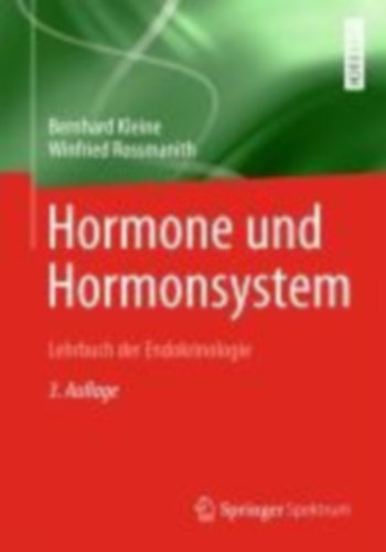 Kleine, Bernhard - Rossmanith, Winfried: Hormone und Hormonsystem - Lehrbuch der Endokrinologie idegen