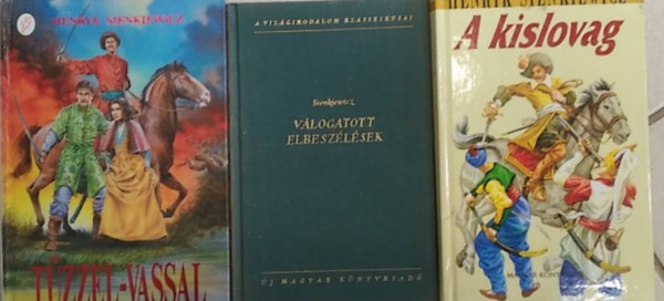 Sienkiewicz: 3 db H. Sienkiewicz mű: Válogatott elbeszélések+ A kislovag+ Tűzzel-vassal antikvár