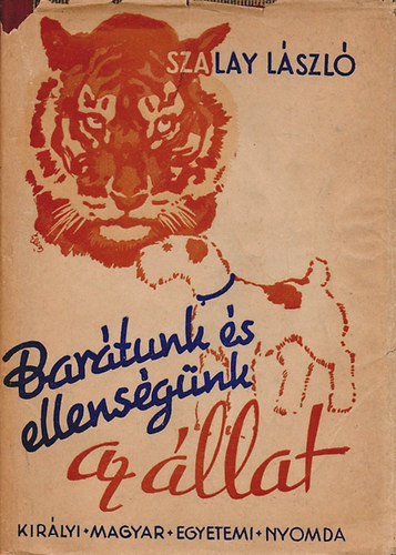 Szalay László: Barátunk és ellenségünk az állat antikvár