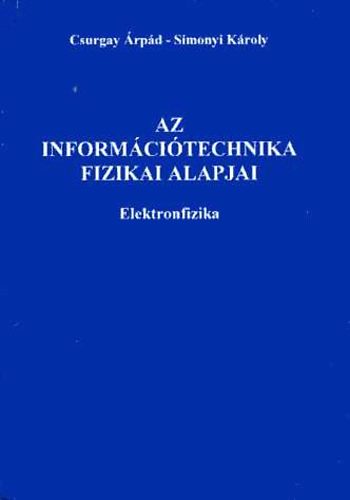 Simonyi Károly, Csurgai Árpád: Az információtechnika fizikai alapjai - Elektronfizika antikvár
