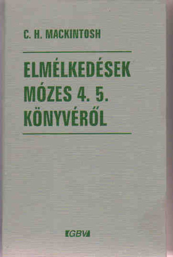 C. H. Mackintosh: Elmélkedések Mózes 4. 5. könyvéről antikvár