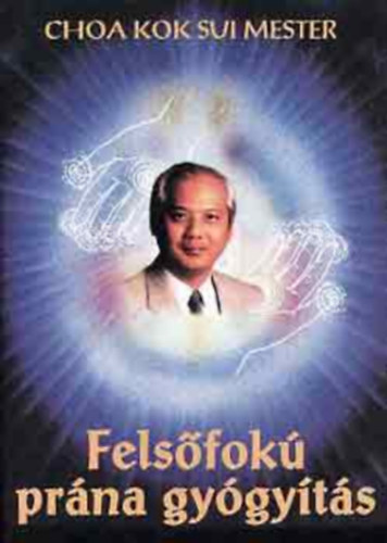 Choa Kuk Sui: Felsőfokú prána gyógyítás antikvár