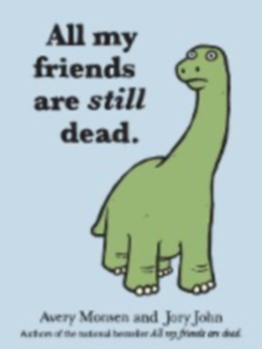 John, Jory - Monson, Avery: All My Friends Are Still Dead idegen