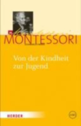Montessori, Maria: Von der Kindheit zur Jugend idegen